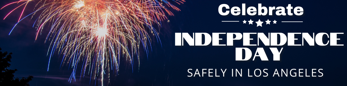 Banner with an image of fireworks. The banner also has the title: Celebrate Independence Day Safely in Los Angeles
